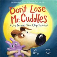 Don't Lose Mr. Cuddles Life Lessons from Chip the Dog book cover, ISBN 9780593900765