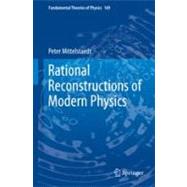 Rational Reconstructions of Modern Physics