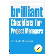 Brilliant Checklists for Project Managers : Your Shortcut to Success,9780273740766
