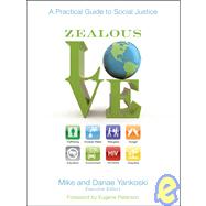 Zealous Love : A Practical Guide to Social Justice