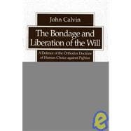 Bondage and Liberation of the Will : A Defence of the Orthodox Doctrine of Human Choice against Pighius