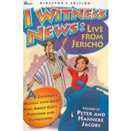 I Witness News - Live from Jericho : A Children's Musical with Good News about God's Provision and Faithfulness