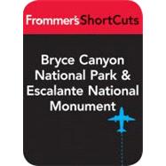 Bryce Canyon National Park and Escalante National Monument, Utah : Frommer's Shortcuts