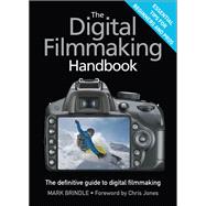 The Digital Filmmaking Handbook The definitive guide to digital filmmaking