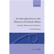 An Introduction to the History of Central Africa Zambia, Malawi and Zimbabwe