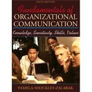 Fundamentals of Organizational Communication: Knowledge, Sensitivity, Skills, and Values