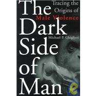 The Dark Side of Man