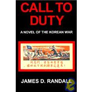 Call to Duty : A Korean War Novel by a Soldier Who Fought It