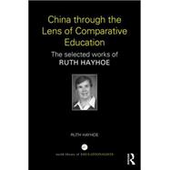 China through the Lens of Comparative Education: The Selected Works of Ruth Hayhoe