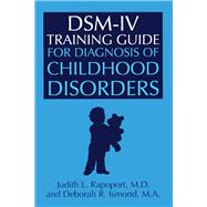 DSM-IV Training Guide For Diagnosis Of Childhood Disorders