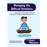 Managing the Difficult Emotions : A Programme for the Promotion of Emotional Intelligence and Resilience for Young People Aged 12 To 16