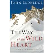 The Way of the Wild Heart: A Map for the Masculine Journey