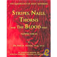 Stripes, Nails, Thorns and the Blood That Flowed for Us: The Quadrilogy of Jesus' Suffering