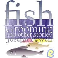 Fish Grooming and Other Stories: Short Stories by Joseph Powell