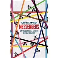 Messengers City Tales from a London Bicycle Courier