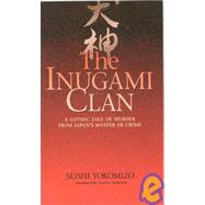 Inugami Clan : A Gothic Tale of Murder from Japan's Master of Crime