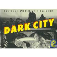 Dark City The Lost World of Film Noir