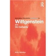 Routledge Philosophy Guidebook to Wittgenstein and on Certainty