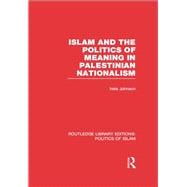 Islam and the Politics of Meaning in Palestinian Nationalism (RLE Politics of Islam)