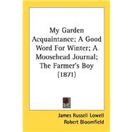 My Garden Acquaintance, A Good Word For Winter, A Moosehead Journal, The Farmer's Boy