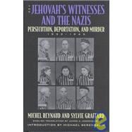 The Jehovah's Witnesses and the Nazis Persecution, Deportation, and Murder, 1933-1945