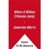 When A Billion Chinese Jump How China Will Save Mankind -- Or Destroy It