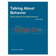 TALKING ABOUT BEHAVIOR: RADICAL BEHAVIORISM FOR ABA PRACTITIONERS