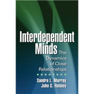 Interdependent Minds The Dynamics of Close Relationships