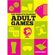 The World's Craziest Adult Games
