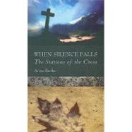 When Silence Falls : The Stations of the Cross