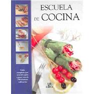 Escuela de cocina / Cooking School: Guia completa que muestra paso a paso mas de 250 tecnicas culinarias