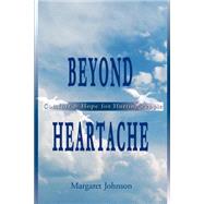 Beyond Heartache : Comfort and Hope for Hurting People