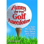 Funny (but true) Golf Anecdotes about Tiger, Phil, Bubba, Rory, Rickie, Jack, Arnie, and all the rest.