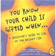 You Know Your Child Is Gifted When... : A Beginner's Guide to Life on the Bright Side