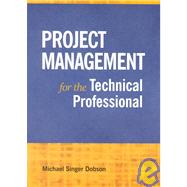Project Management for the Technical Professional