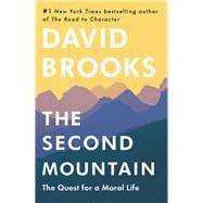 The Second Mountain The Quest for a Moral Life,9781984840769
