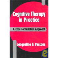 Cognitive Therapy in Practice A Case Formulation Approach
