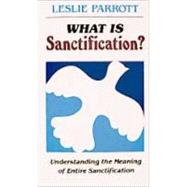 What Is Sanctification? : Understanding the Meaning of Entire Sanctification