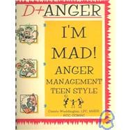 D+ Anger: I'm Mad! Anger Management Teen Style