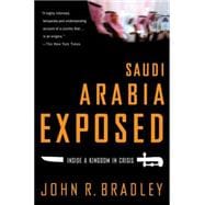 Saudi Arabia Exposed Inside a Kingdom in Crisis
