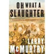 Oh What a Slaughter; Massacres in the American West: 1846--1890