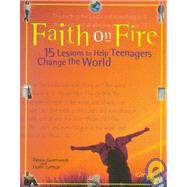 Faith on Fire: 15 Lessons to Help Teenagers Change the World