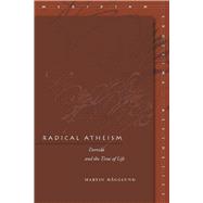 Radical Atheism : Derrida and the Time of Life