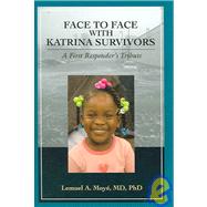 Face to Face with Katrina Survivors : A First Responder's Tribute