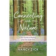 Connecting with Nature Your Guide to Healing from the Inside Out