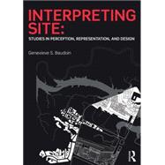 Interpreting Site: Studies in Perception, Representation, and Design