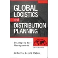 Global Logistics And Distribution Planning: Strategies for Management