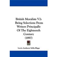 British Moralists V2 : Being Selections from Writers Principally of the Eighteenth Century (1897)