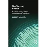 The Ways of Reason: A Critical Study of the Ideas of Emile Meyerson