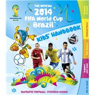 The Official 2014 FIFA World Cup Brazil? Kids' Handbook